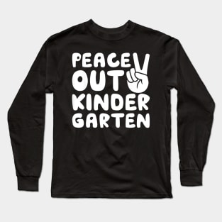 Peace out kindergarten Long Sleeve T-Shirt